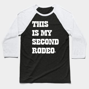 This Is My Second Rodeo v4 Baseball T-Shirt